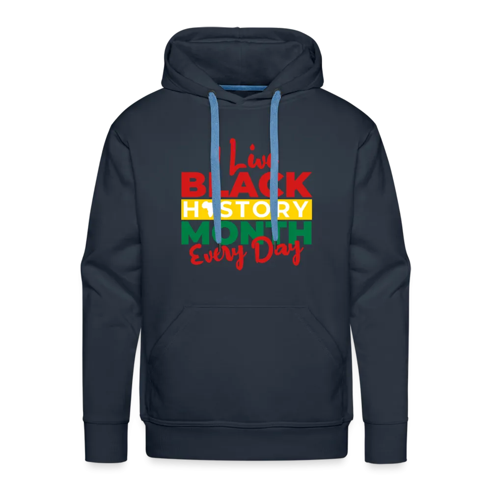 I Live Black History Month Everyday - Premium Hoodie