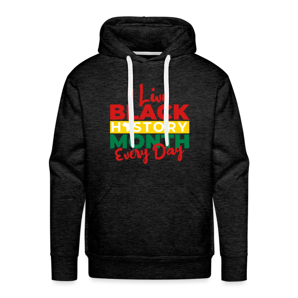 I Live Black History Month Everyday - Premium Hoodie