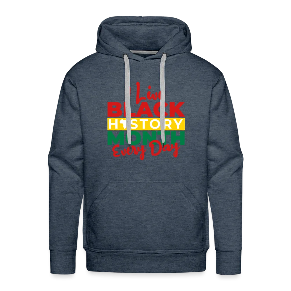 I Live Black History Month Everyday - Premium Hoodie