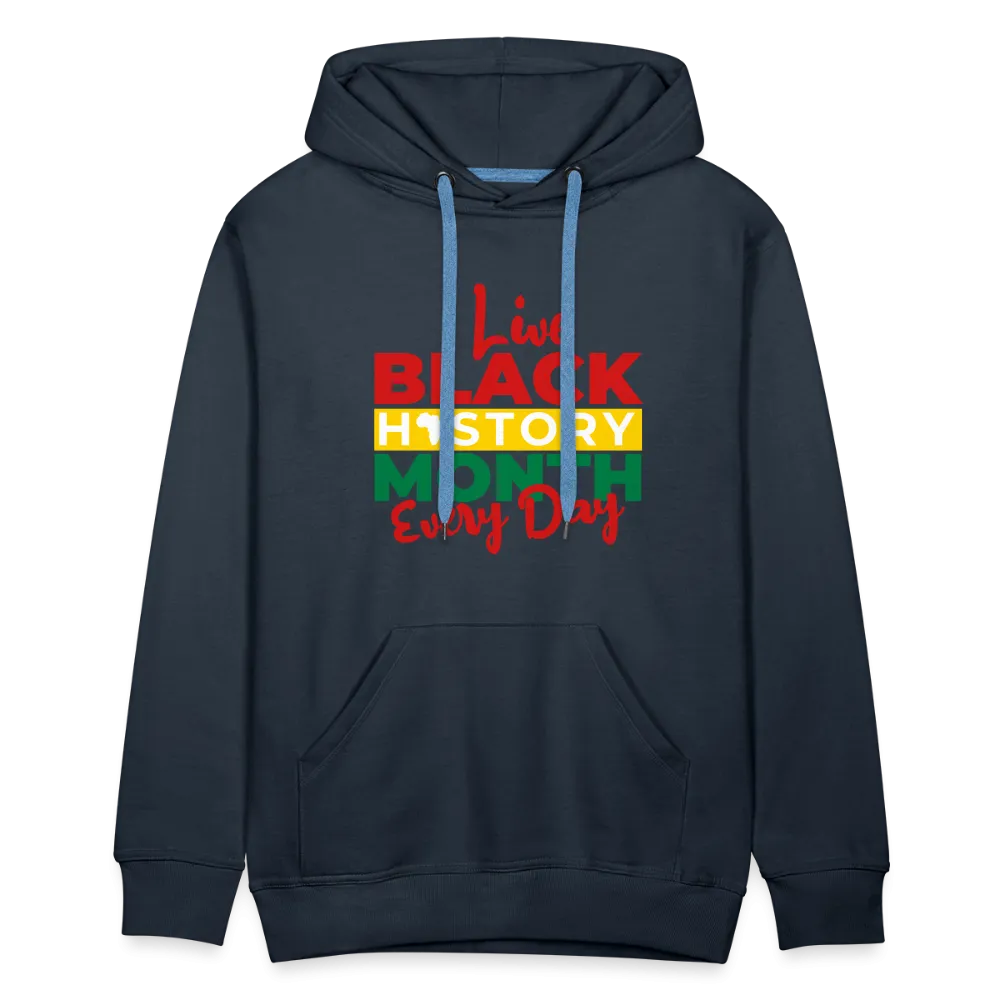 I Live Black History Month Everyday - Premium Hoodie