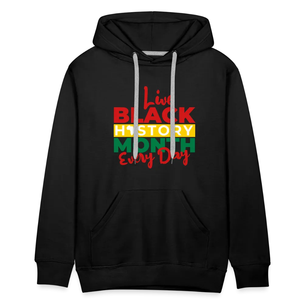 I Live Black History Month Everyday - Premium Hoodie