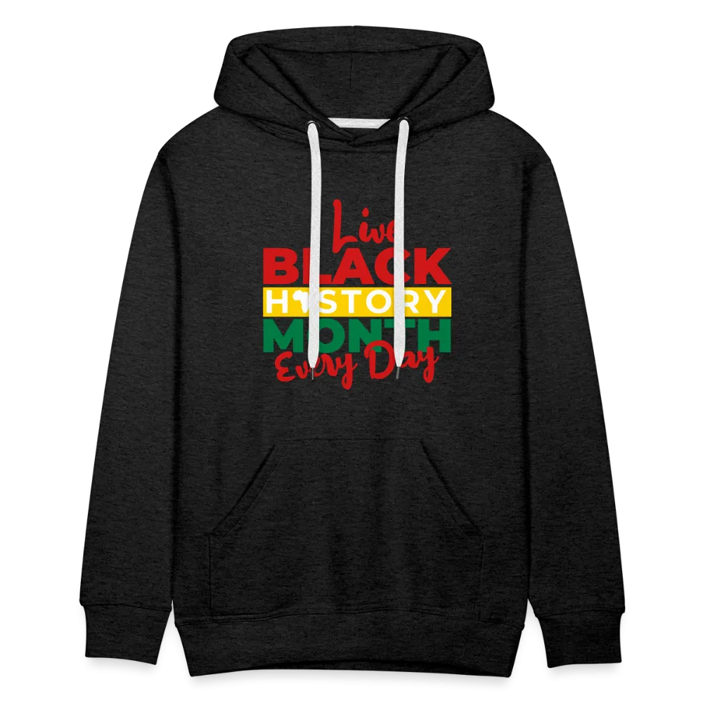 I Live Black History Month Everyday - Premium Hoodie